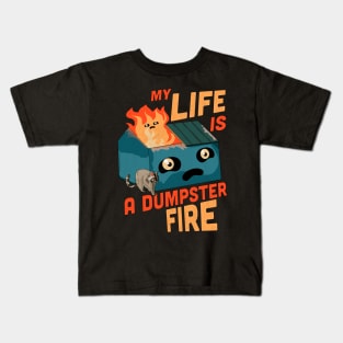 My Life Is A Dumpster Fire Trash Funny Sarcastic Dark Humor Kids T-Shirt